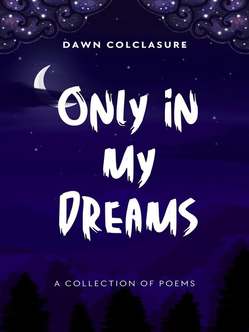 Title details for Only In My Dreams by Dawn Colclasure - Available